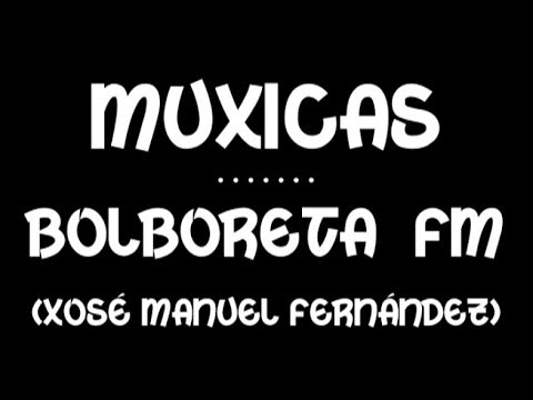 Muxicas - Bolboreta FM -1990